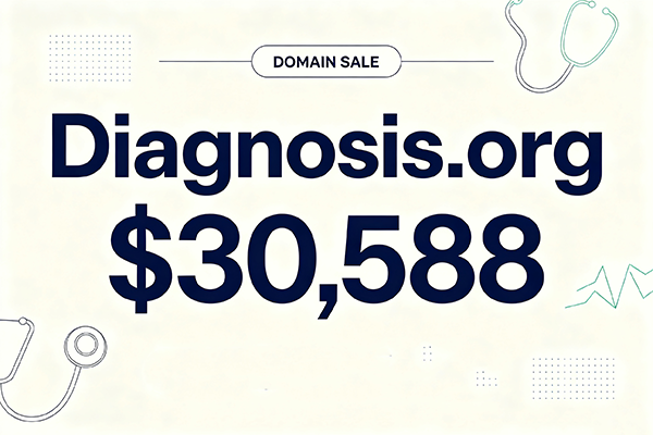 Diagnosis.org以30,588美元成交!医疗类精品通用域名价值持续火热